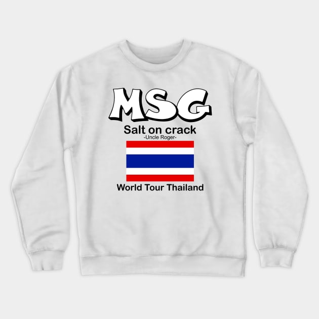 MSG, Salt on crack - Uncle Roger World Tour Thailand Crewneck Sweatshirt by kimbo11